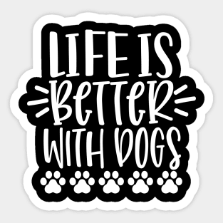 Life Is Better With Dogs. Funny Dog Lover Design. Pawsome. Sticker